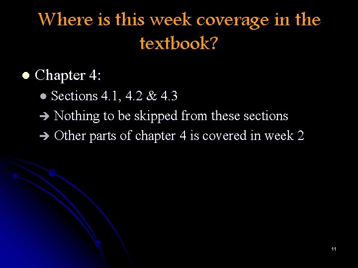 Where is this week coverage in the textbook? l Chapter 4: l Sections 4.