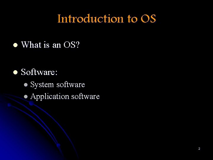 Introduction to OS l What is an OS? l Software: l System software l