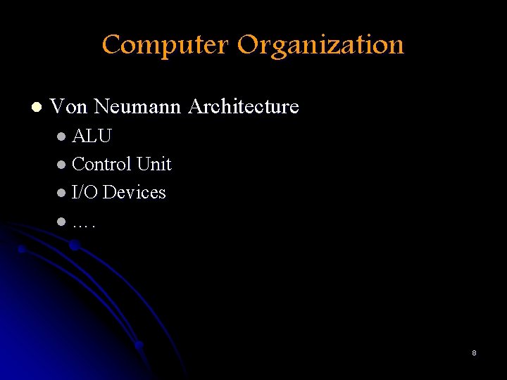 Computer Organization l Von Neumann Architecture l ALU l Control Unit l I/O Devices