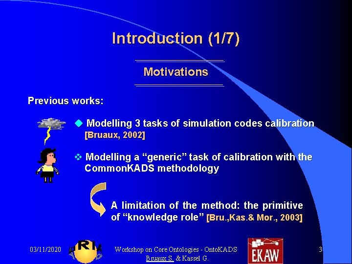 Introduction (1/7) Motivations Previous works: u Modelling 3 tasks of simulation codes calibration [Bruaux, Introduction (1/7) Motivations Previous works: u Modelling 3 tasks of simulation codes calibration [Bruaux,