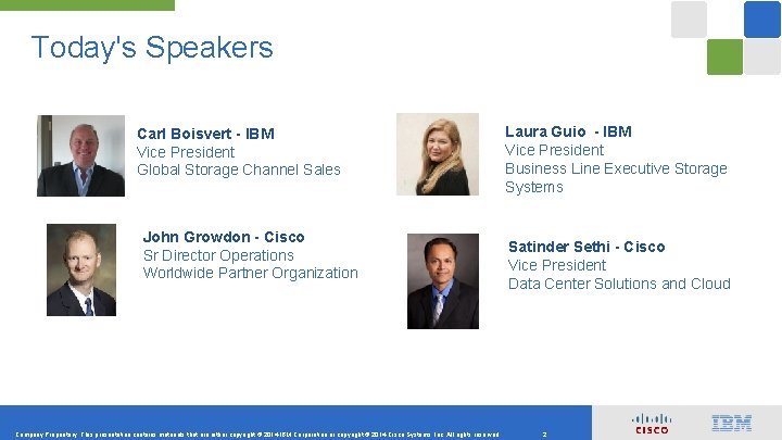 Today's Speakers Carl Boisvert - IBM Vice President Global Storage Channel Sales John Growdon