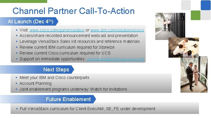 Channel Partner Call-To-Action At Launch (Dec 4 th) § § § Visit: www. cisco.