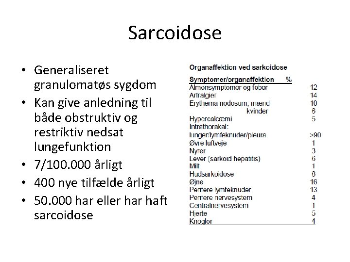 Sarcoidose • Generaliseret granulomatøs sygdom • Kan give anledning til både obstruktiv og restriktiv