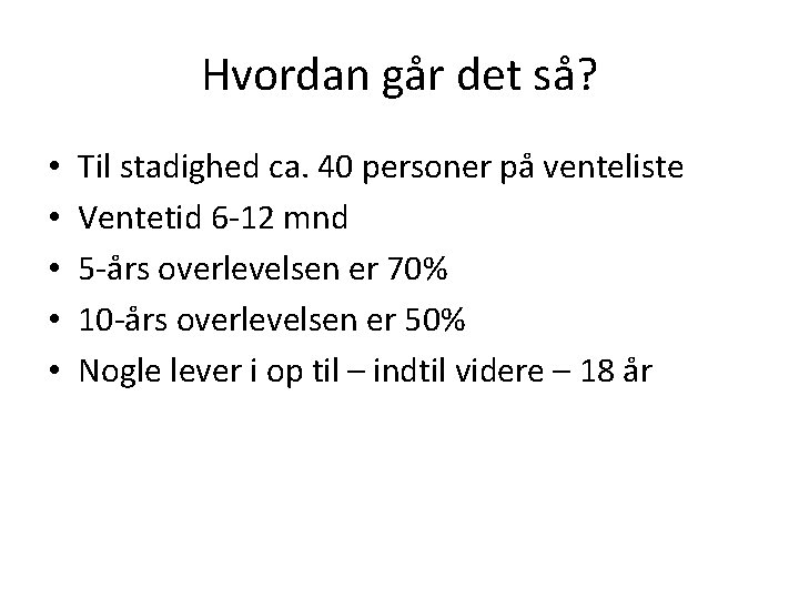 Hvordan går det så? • • • Til stadighed ca. 40 personer på venteliste