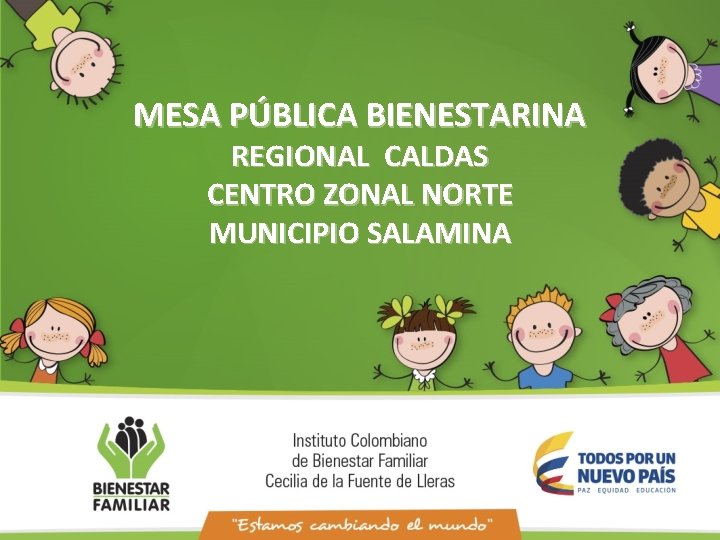 MESA PÚBLICA BIENESTARINA REGIONAL CALDAS CENTRO ZONAL NORTE MUNICIPIO SALAMINA 