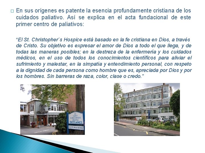 � En sus orígenes es patente la esencia profundamente cristiana de los cuidados paliativo.