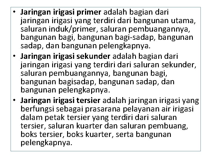  • Jaringan irigasi primer adalah bagian dari jaringan irigasi yang terdiri dari bangunan