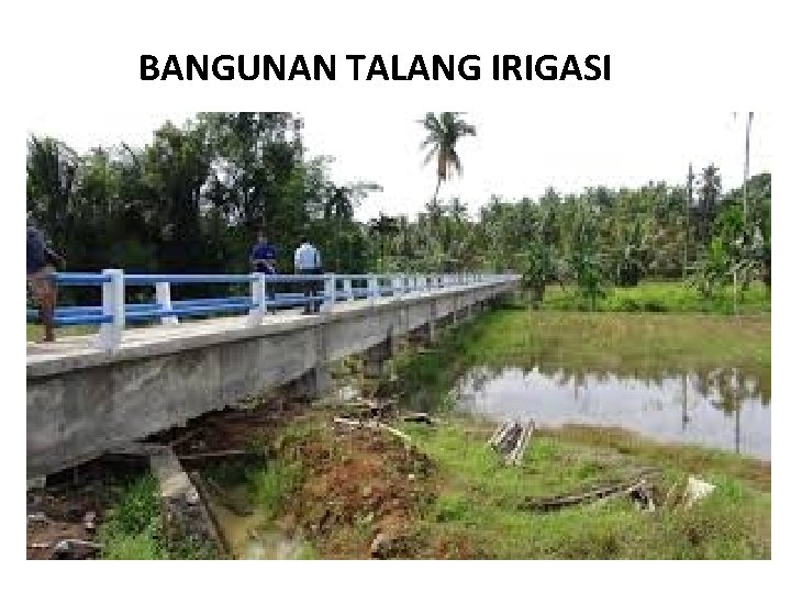 BANGUNAN TALANG IRIGASI 