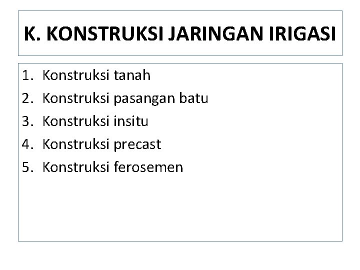 K. KONSTRUKSI JARINGAN IRIGASI 1. 2. 3. 4. 5. Konstruksi tanah Konstruksi pasangan batu