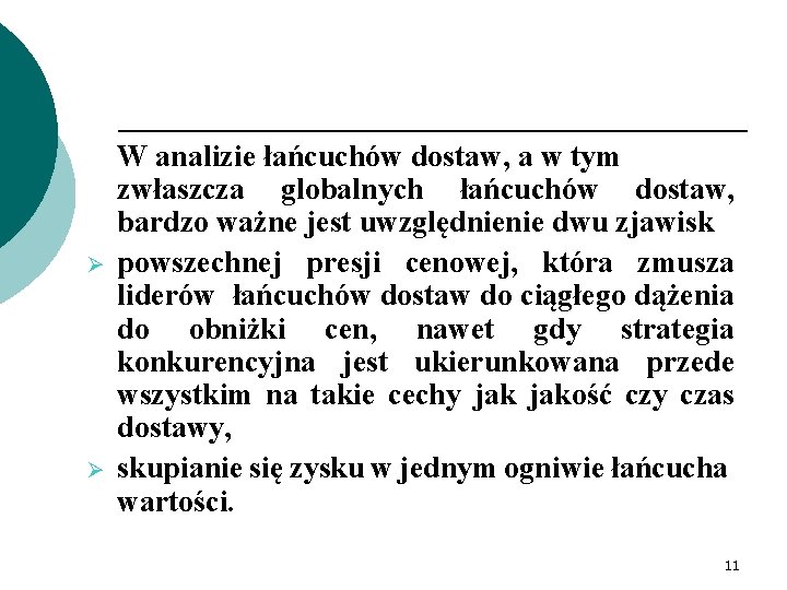 Ø Ø W analizie łańcuchów dostaw, a w tym zwłaszcza globalnych łańcuchów dostaw, bardzo