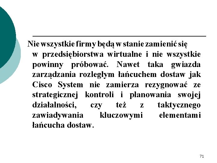 Nie wszystkie firmy będą w stanie zamienić się w przedsiębiorstwa wirtualne i nie wszystkie