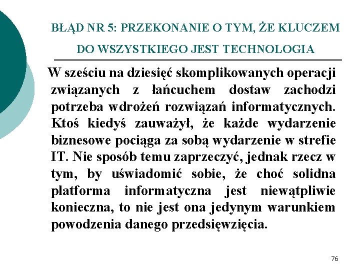 BŁĄD NR 5: PRZEKONANIE O TYM, ŻE KLUCZEM DO WSZYSTKIEGO JEST TECHNOLOGIA W sześciu