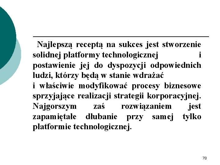 Najlepszą receptą na sukces jest stworzenie solidnej platformy technologicznej i postawienie jej do dyspozycji