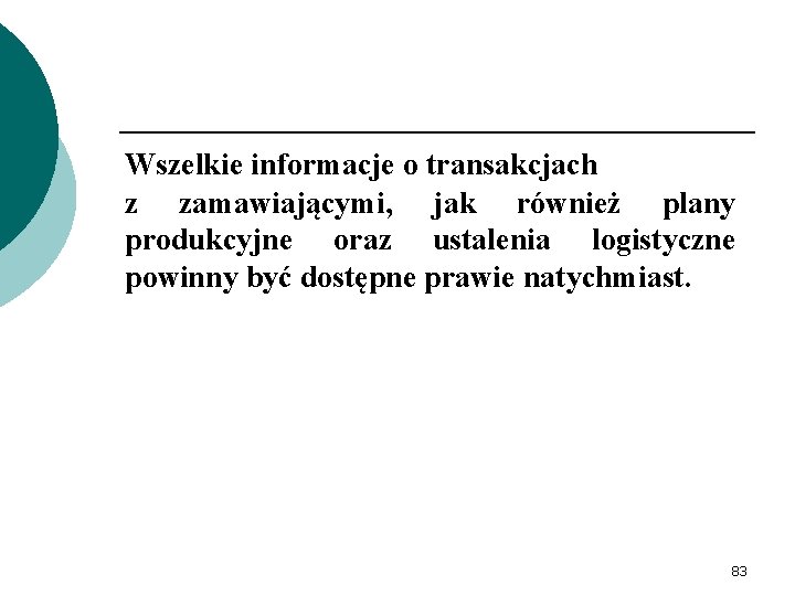 Wszelkie informacje o transakcjach z zamawiającymi, jak również plany produkcyjne oraz ustalenia logistyczne powinny