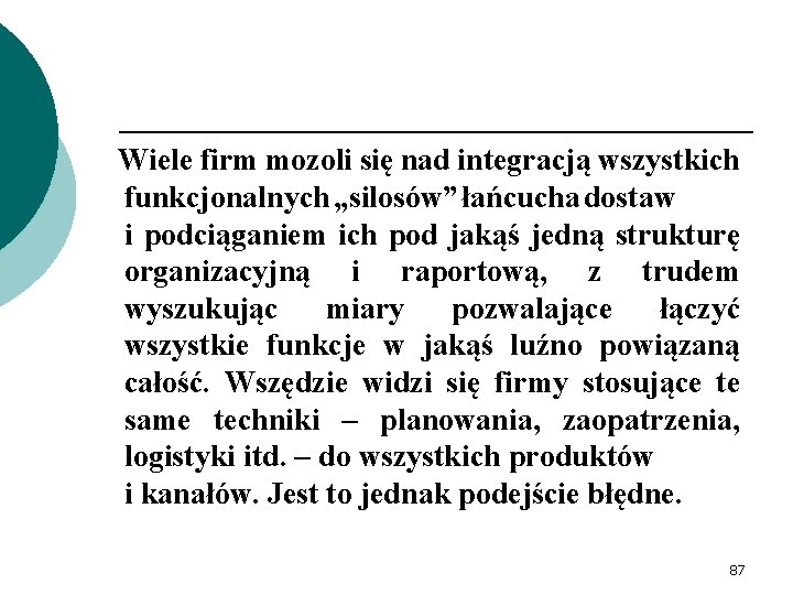 Wiele firm mozoli się nad integracją wszystkich funkcjonalnych „silosów” łańcucha dostaw i podciąganiem ich