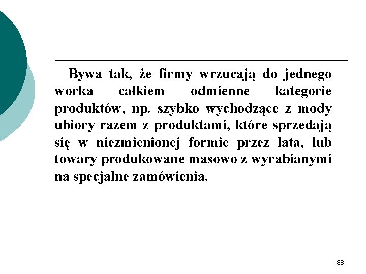 Bywa tak, że firmy wrzucają do jednego worka całkiem odmienne kategorie produktów, np. szybko