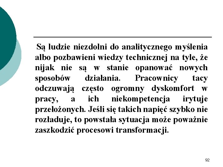 Są ludzie niezdolni do analitycznego myślenia albo pozbawieni wiedzy technicznej na tyle, że nijak