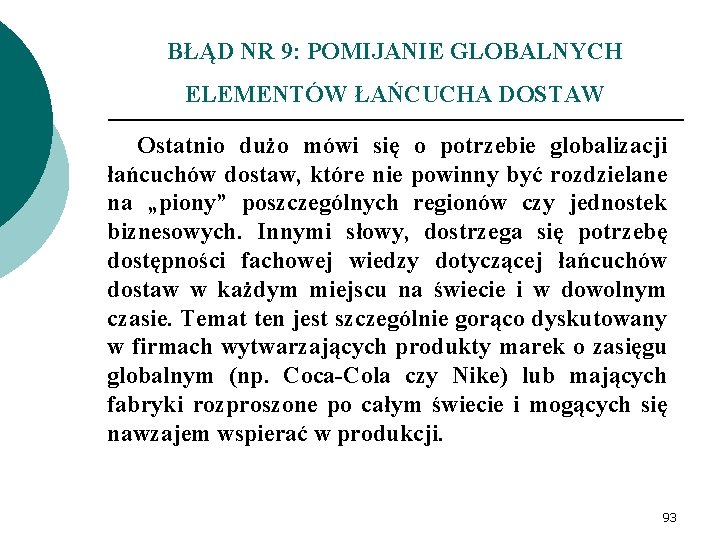 BŁĄD NR 9: POMIJANIE GLOBALNYCH ELEMENTÓW ŁAŃCUCHA DOSTAW Ostatnio dużo mówi się o potrzebie