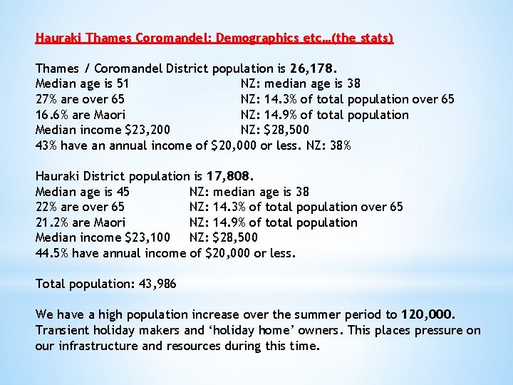 Hauraki Thames Coromandel: Demographics etc…(the stats) Thames / Coromandel District population is 26, 178. Hauraki Thames Coromandel: Demographics etc…(the stats) Thames / Coromandel District population is 26, 178.