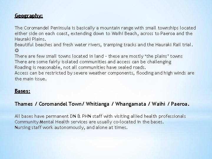 Geography: The Coromandel Peninsula is basically a mountain range with small townships located either Geography: The Coromandel Peninsula is basically a mountain range with small townships located either