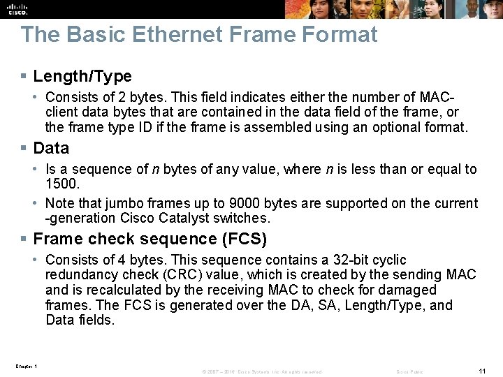 The Basic Ethernet Frame Format § Length/Type • Consists of 2 bytes. This field