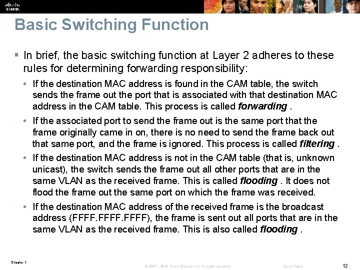 Basic Switching Function § In brief, the basic switching function at Layer 2 adheres