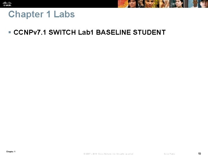Chapter 1 Labs § CCNPv 7. 1 SWITCH Lab 1 BASELINE STUDENT Chapter 1