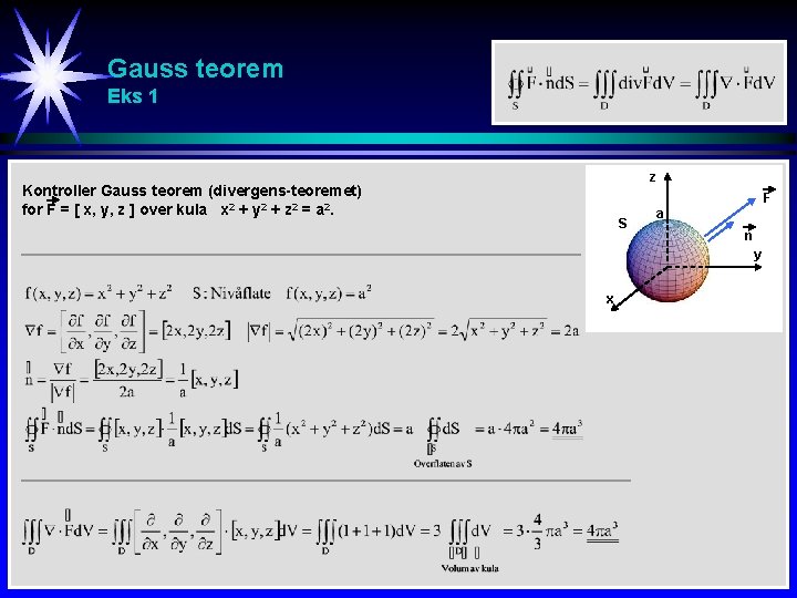 Gauss teorem Eks 1 z Kontroller Gauss teorem (divergens-teoremet) for F = [ x,
