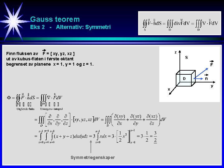 Gauss teorem Eks 2 - Alternativ: Symmetri z Finn fluksen av F = [