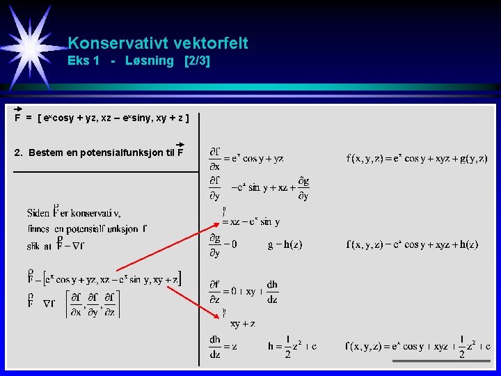 Konservativt vektorfelt Eks 1 - Løsning [2/3] F = [ excosy + yz, xz