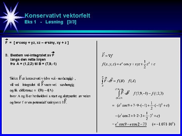 Konservativt vektorfelt Eks 1 - Løsning [3/3] F = [ excosy + yz, xz