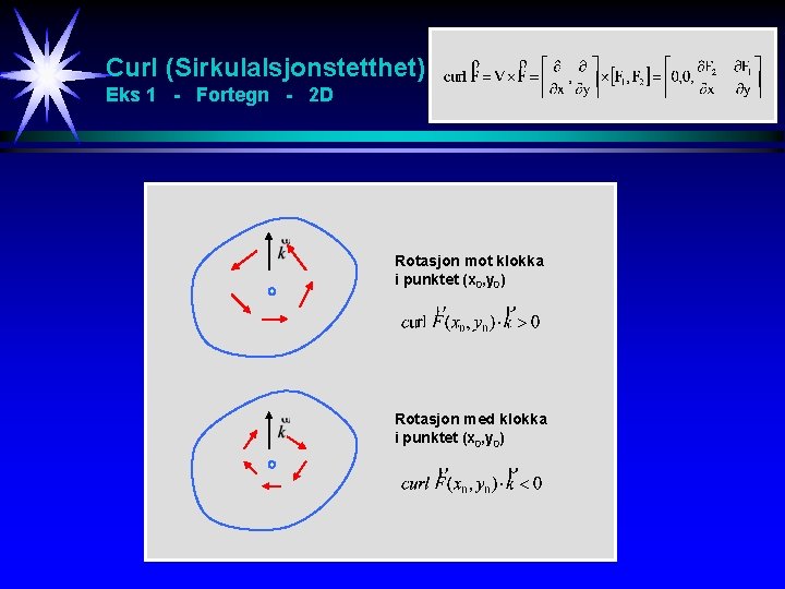 Curl (Sirkulalsjonstetthet) Eks 1 - Fortegn - 2 D Rotasjon mot klokka i punktet