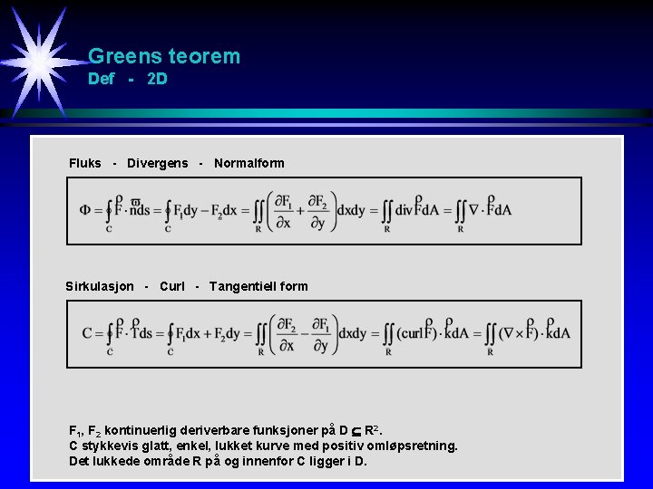 Greens teorem Def - 2 D Fluks - Divergens - Normalform Sirkulasjon - Curl