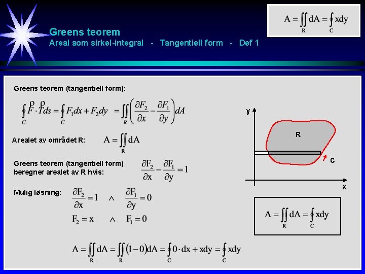 Greens teorem Areal som sirkel-integral - Tangentiell form - Def 1 Greens teorem (tangentiell