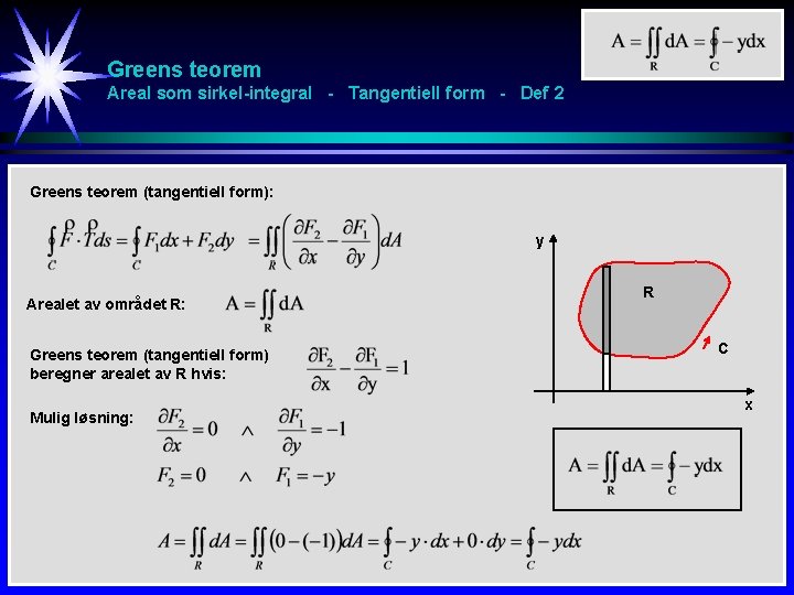 Greens teorem Areal som sirkel-integral - Tangentiell form - Def 2 Greens teorem (tangentiell