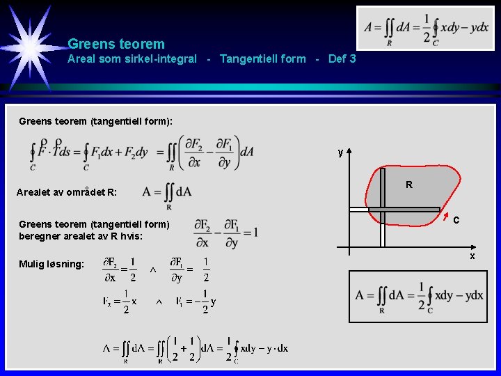 Greens teorem Areal som sirkel-integral - Tangentiell form - Def 3 Greens teorem (tangentiell