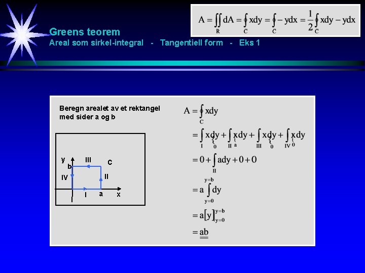 Greens teorem Areal som sirkel-integral - Tangentiell form - Eks 1 Beregn arealet av