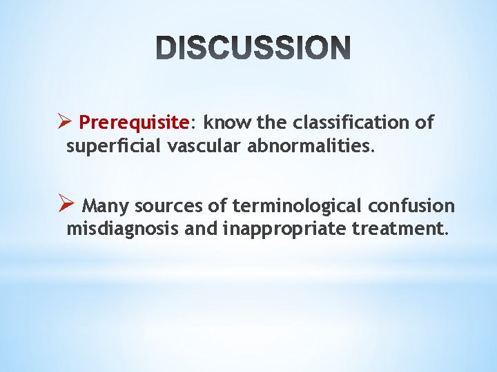 Ø Prerequisite: know the classification of superficial vascular abnormalities. Ø Many sources of terminological