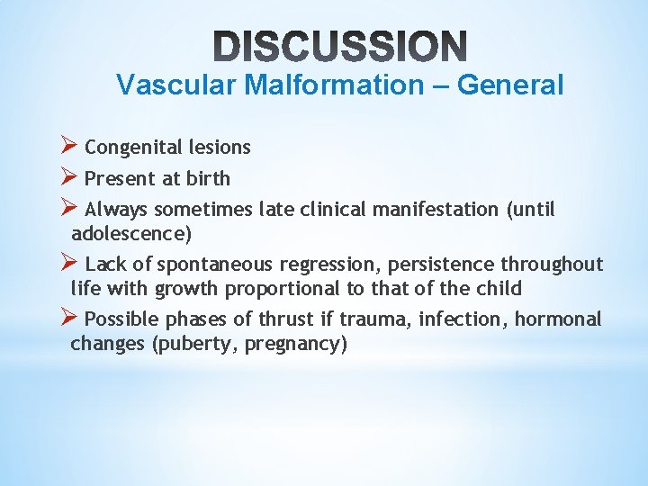 Vascular Malformation – General Ø Congenital lesions Ø Present at birth Ø Always sometimes