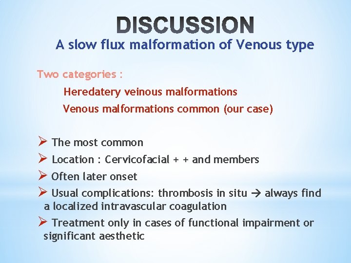 A slow flux malformation of Venous type Two categories : Heredatery veinous malformations Venous