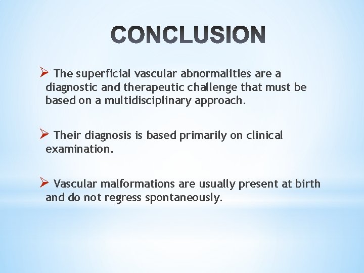 Ø The superficial vascular abnormalities are a diagnostic and therapeutic challenge that must be