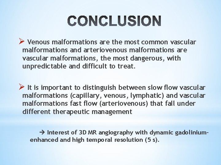 Ø Venous malformations are the most common vascular malformations and arteriovenous malformations are vascular