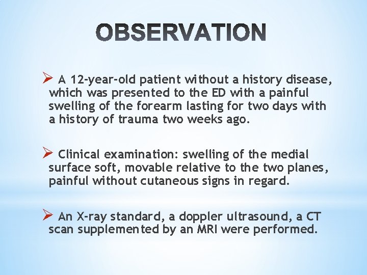 Ø A 12 -year-old patient without a history disease, which was presented to the