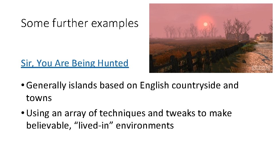 Some further examples Sir, You Are Being Hunted • Generally islands based on English