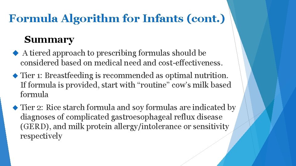 Formula Algorithm for Infants (cont. ) Summary A tiered approach to prescribing formulas should