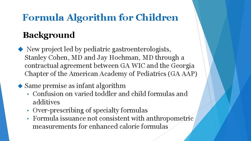 Formula Algorithm for Children Background New project led by pediatric gastroenterologists, Stanley Cohen, MD