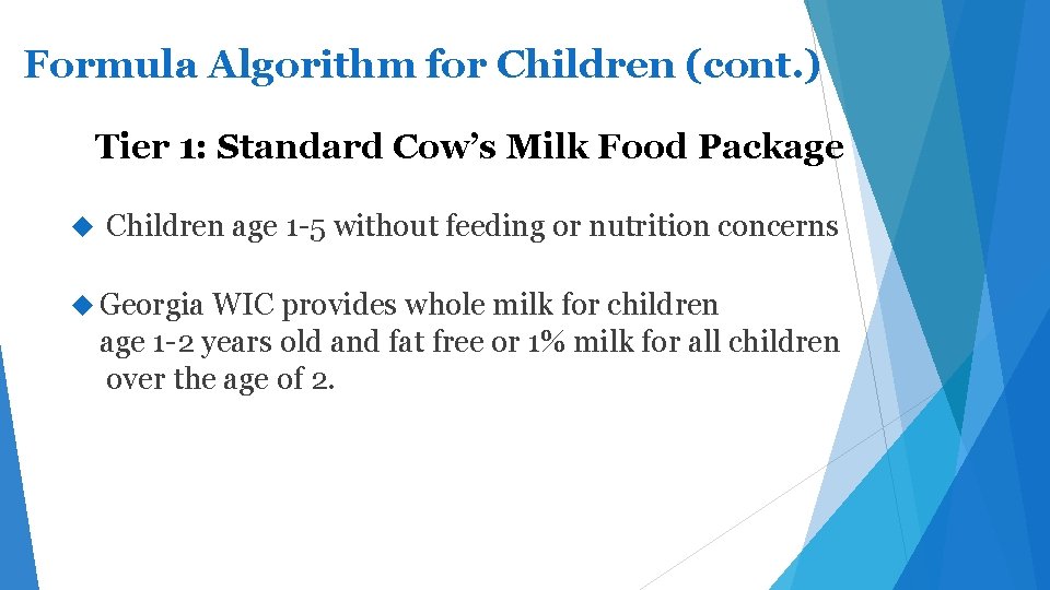 Formula Algorithm for Children (cont. ) Tier 1: Standard Cow’s Milk Food Package Children