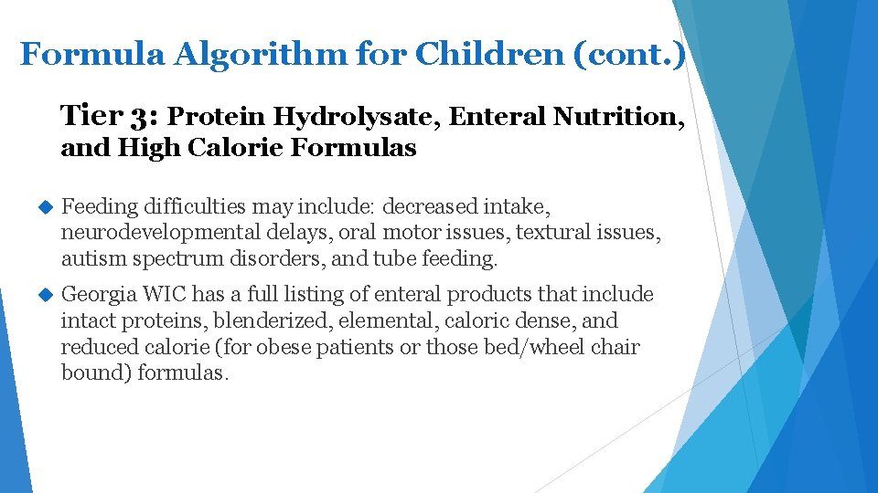 Formula Algorithm for Children (cont. ) Tier 3: Protein Hydrolysate, Enteral Nutrition, and High