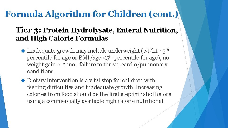 Formula Algorithm for Children (cont. ) Tier 3: Protein Hydrolysate, Enteral Nutrition, and High