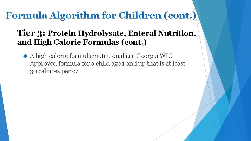 Formula Algorithm for Children (cont. ) Tier 3: Protein Hydrolysate, Enteral Nutrition, and High